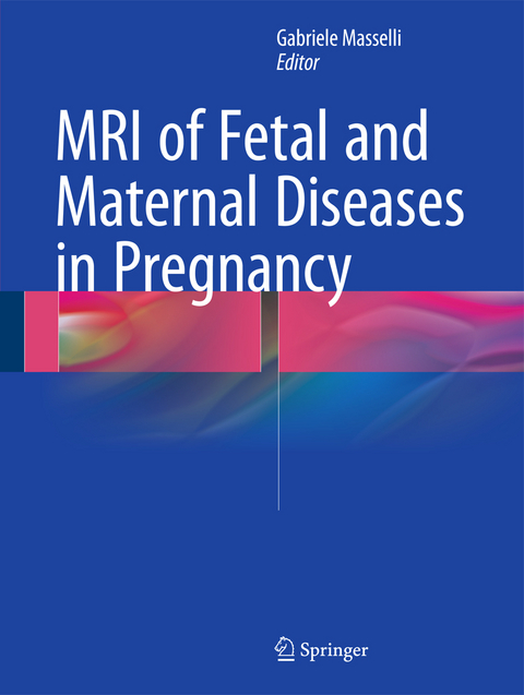 MRI of Fetal and Maternal Diseases in Pregnancy - 