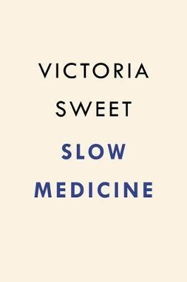 Slow Medicine -  Victoria Sweet