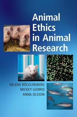 Animal Ethics in Animal Research -  Mickey Gjerris,  I. Anna S. Olsson,  Helena Rocklinsberg