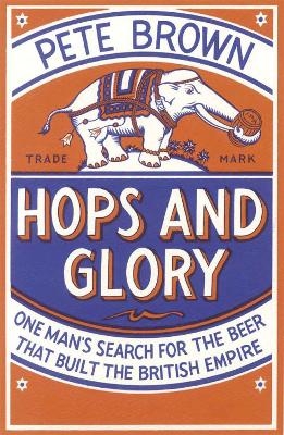 Hops and Glory - Pete Brown