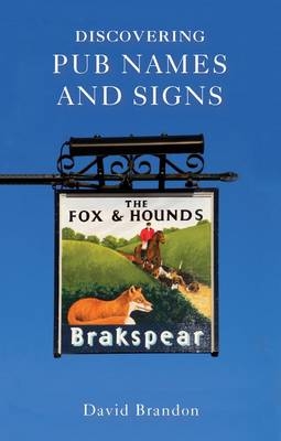 Discovering Pub Names and Signs - David Brandon