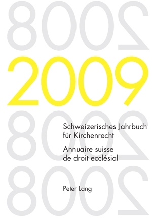 Schweizerisches Jahrbuch für Kirchenrecht. Band 14 (2009)- Annuaire suisse de droit ecclésial. Volume 14 (2009) - 