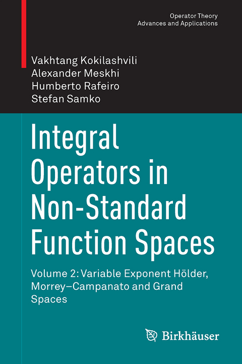 Integral Operators in Non-Standard Function Spaces - Vakhtang Kokilashvili, Alexander Meskhi, Humberto Rafeiro, Stefan Samko