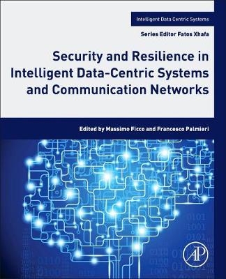 Security and Resilience in Intelligent Data-Centric Systems and Communication Networks - 