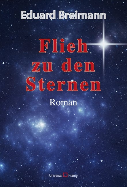 Flieh zu den Sternen - Eduard Breimann