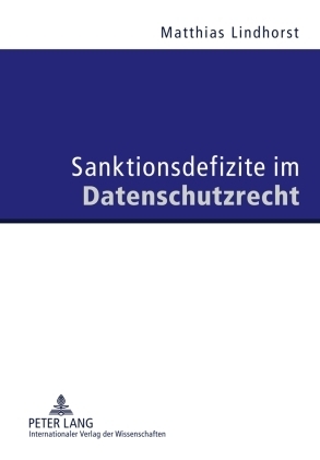 Sanktionsdefizite im Datenschutzrecht - Matthias Lindhorst