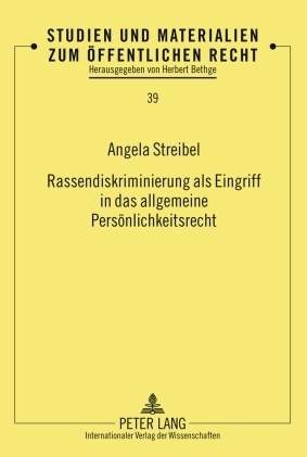 Rassendiskriminierung als Eingriff in das allgemeine Persönlichkeitsrecht - Angela Streibel