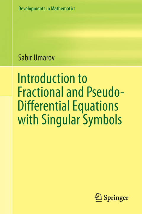 Introduction to Fractional and Pseudo-Differential Equations with Singular Symbols - Sabir Umarov