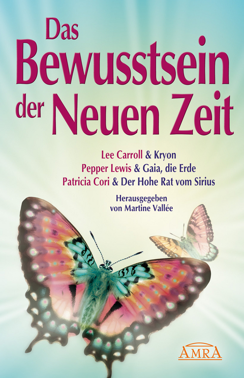 Das Bewusstsein der Neuen Zeit. Botschaften von Kryon, Mutter Erde und dem Hohen Rat vom Sirius - Lee Carroll, Pepper Lewis, Patricia Cori