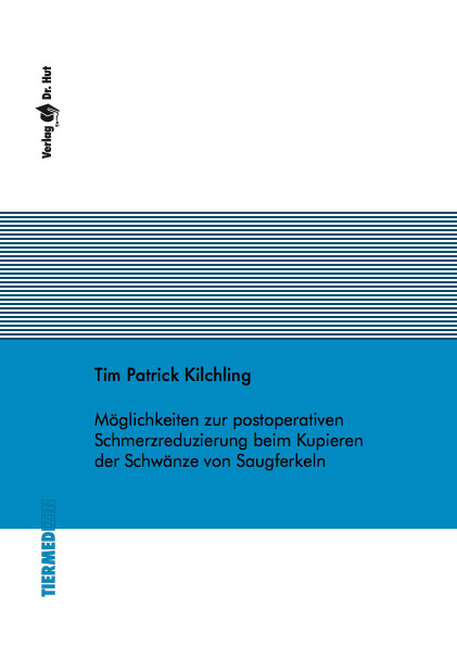 Möglichkeiten zur postoperativen Schmerzreduzierung beim Kupieren der Schwänze von Saugferkeln - Tim P Kilchling