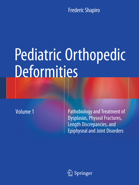 Pediatric Orthopedic Deformities, Volume 1 - Frederic Shapiro