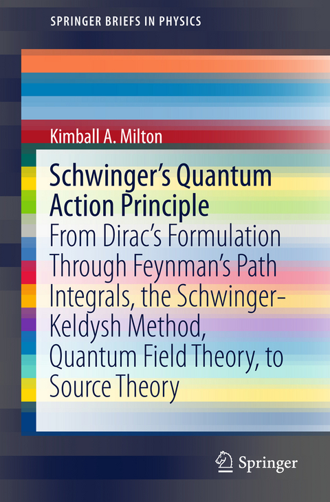 Schwinger's Quantum Action Principle - Kimball A. Milton