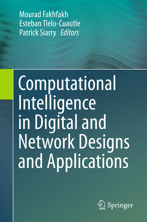 Computational Intelligence in Digital and Network Designs and Applications - 