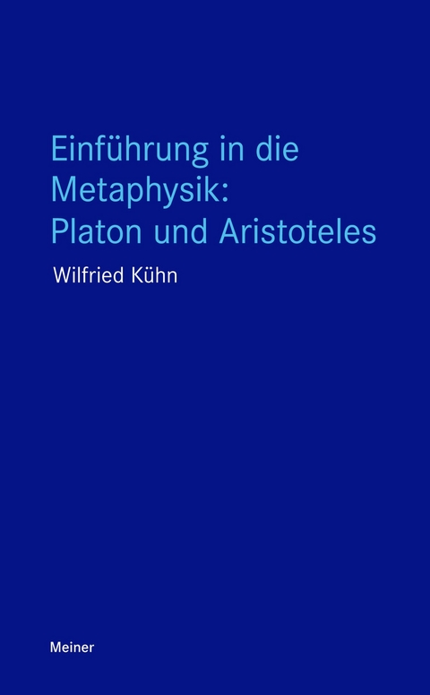 Einführung in die Metaphysik: Platon und Aristoteles -  Wilfried Kühn