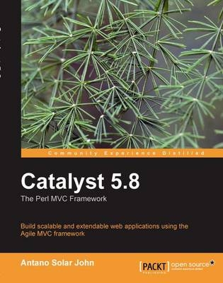 Catalyst 5.8: the Perl MVC Framework - Antano Solar John