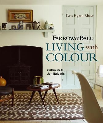 Farrow & Ball Living with Colour - Ros Byam Shaw