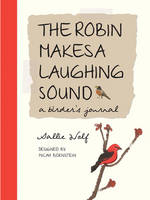 The Robin Makes a Laughing Sound - Sallie Wolf
