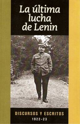Ultima Lucha de Lenin - V. I. Lenin