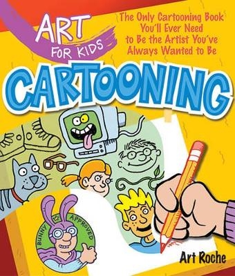 Art for Kids: Cartooning - Art Roche