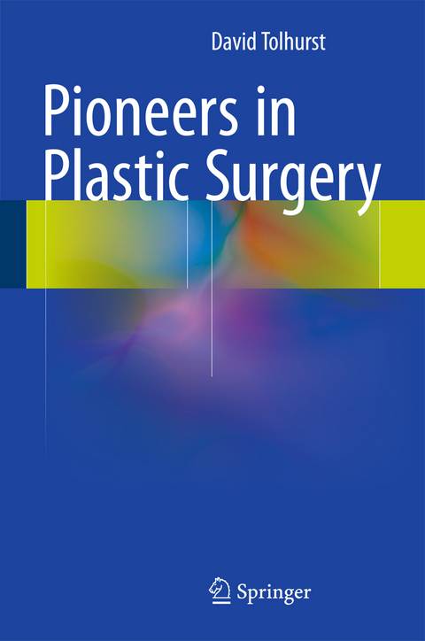 Pioneers in Plastic Surgery - David Tolhurst