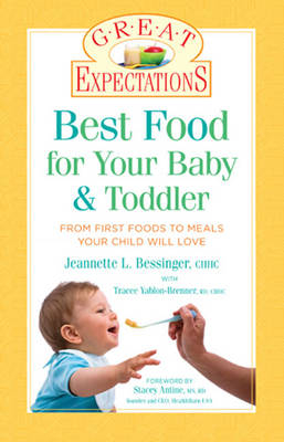 Great Expectations: Best Food for Your Baby & Toddler - Jeannette L. Bessinger, Tracee Yablon-Brenner