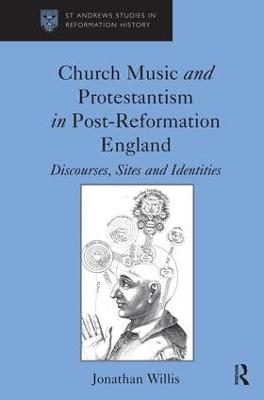 Church Music and Protestantism in Post-Reformation England - Jonathan Willis