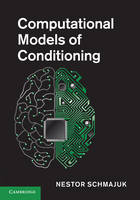 Computational Models of Conditioning - Nestor Schmajuk