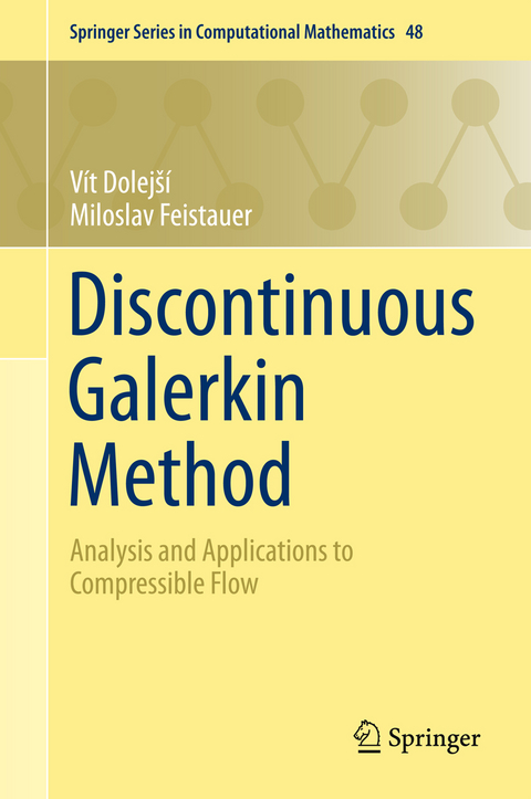 Discontinuous Galerkin Method - Vít Dolejší, Miloslav Feistauer