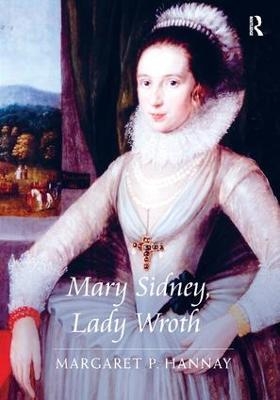 Mary Sidney, Lady Wroth - Margaret P. Hannay