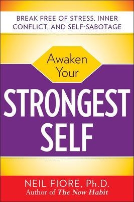 Awaken Your Strongest Self - Neil Fiore