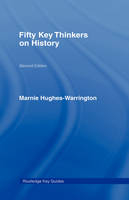 Fifty Key Thinkers on History - Marnie Hughes-Warrington