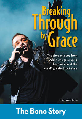 Breaking Through By Grace: The Bono Story - Kim Washburn