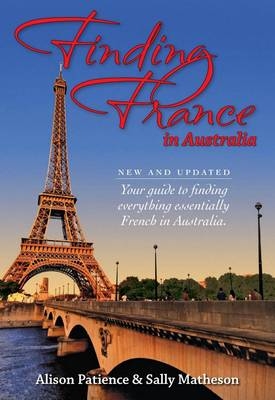 Finding France in Australia - Alison Patience, Sally Matheson