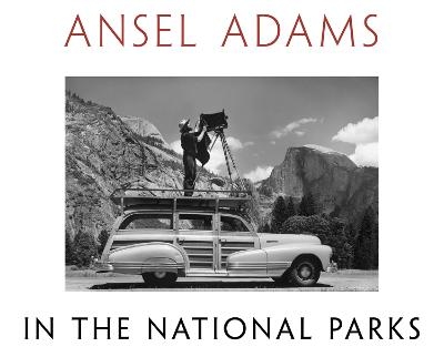 Ansel Adams in the National Parks - Ansel Adams