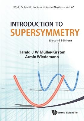 Introduction To Supersymmetry (2nd Edition) - Harald J W Muller-Kirsten, Armin Wiedemann