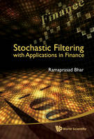 Stochastic Filtering With Applications In Finance - Ramaprasad Bhar
