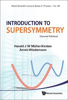 Introduction To Supersymmetry (2nd Edition) - Harald J W Muller-Kirsten, Armin Wiedemann