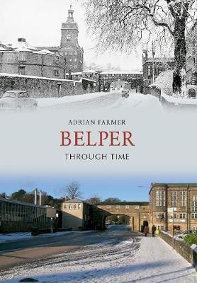 Belper Through Time - Adrian Farmer