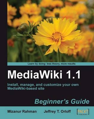 MediaWiki 1.1 Beginner's Guide - Jeff Orlof, Mizanur Rahman