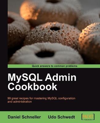 MySQL Admin Cookbook - Daniel Schneller, Udo Schwedt