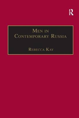 Men in Contemporary Russia -  Rebecca Kay