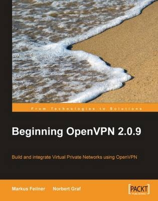 Beginning OpenVPN 2.0.9 - Markus Feilner, Norbert Graf