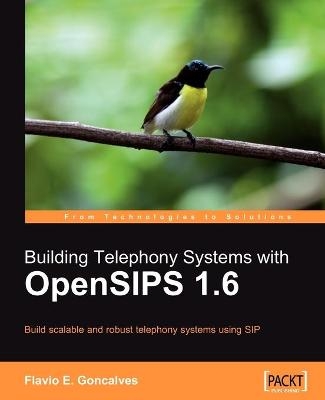 Building Telephony Systems with OpenSIPS 1.6 - Flavio E. Goncalves