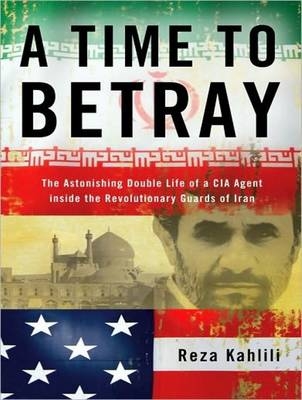 A Time to Betray - Reza Kahlili