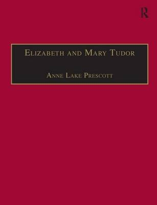 Elizabeth and Mary Tudor -  Anne Lake Prescott