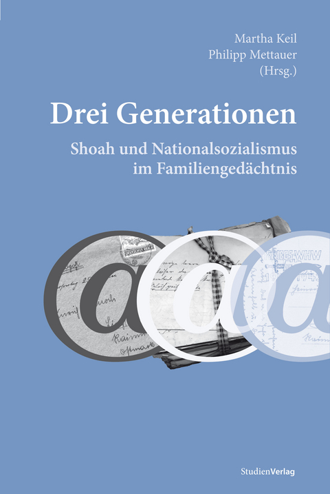 Drei Generationen. Shoah und Nationalsozialismus im Familiengedächtnis - 