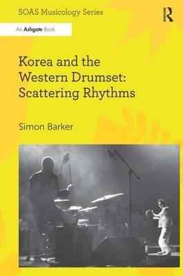 Korea and the Western Drumset: Scattering Rhythms -  Simon Barker