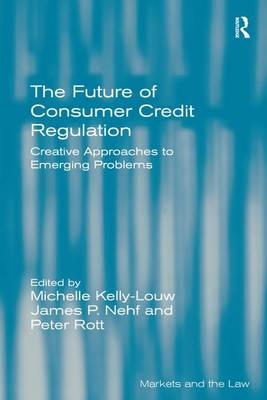 The Future of Consumer Credit Regulation -  Michelle Kelly-Louw,  Peter Rott
