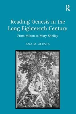 Reading Genesis in the Long Eighteenth Century -  Ana M. Acosta