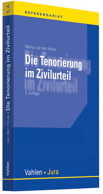 Die Tenorierung im Zivilurteil - Egon Schneider, Markus Hövel